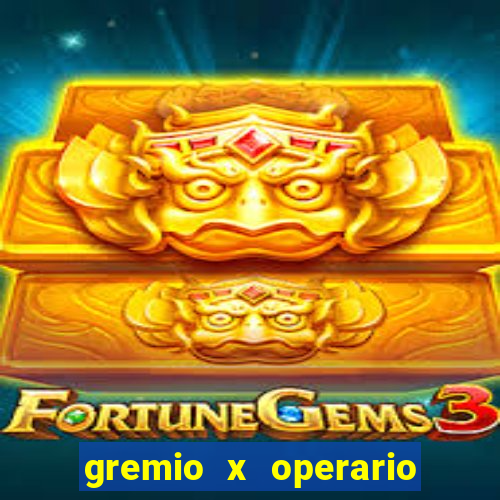 gremio x operario ao vivo