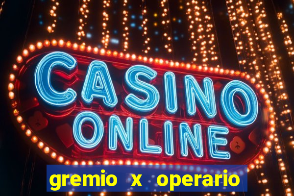 gremio x operario ao vivo