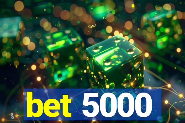 bet 5000