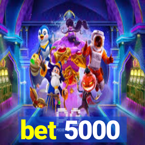 bet 5000