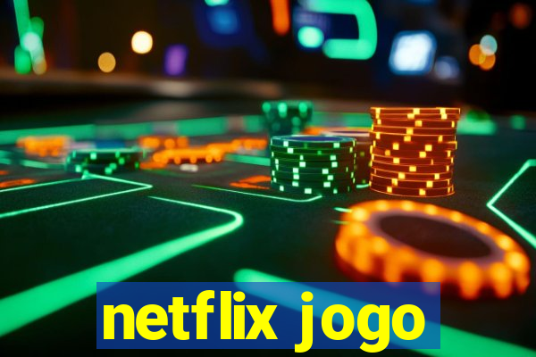 netflix jogo