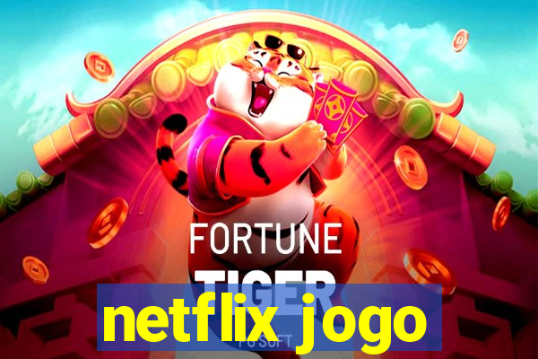 netflix jogo