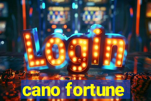 cano fortune