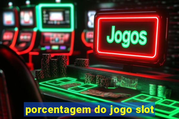 porcentagem do jogo slot