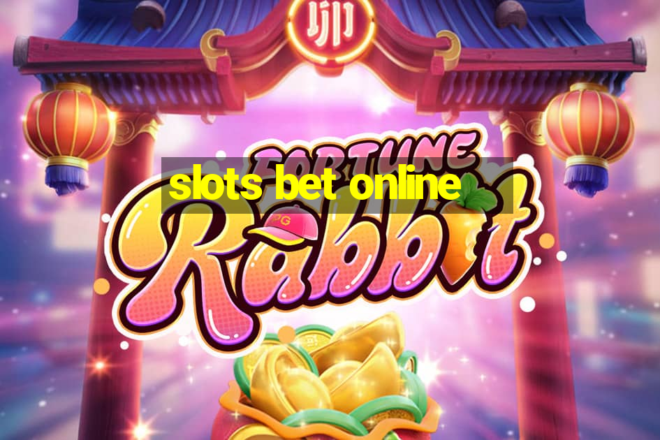 slots bet online