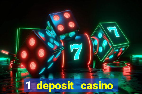 1 deposit casino real money