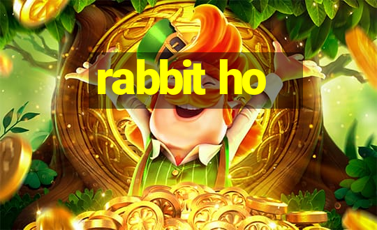 rabbit ho