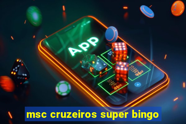 msc cruzeiros super bingo