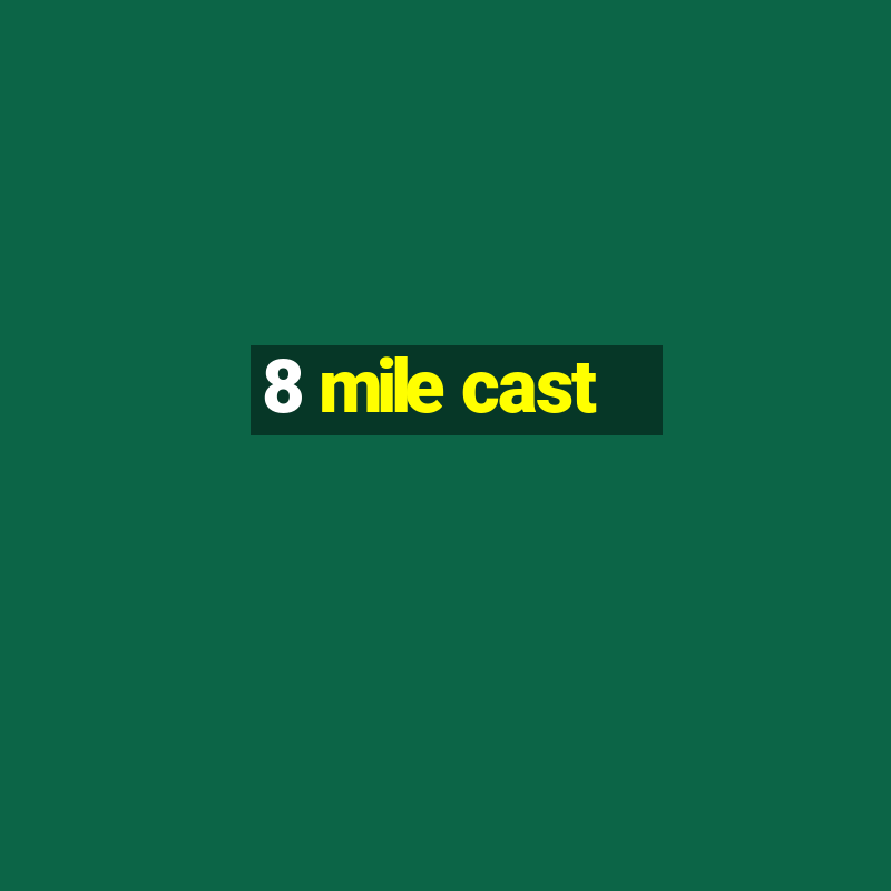 8 mile cast