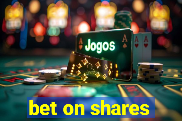 bet on shares