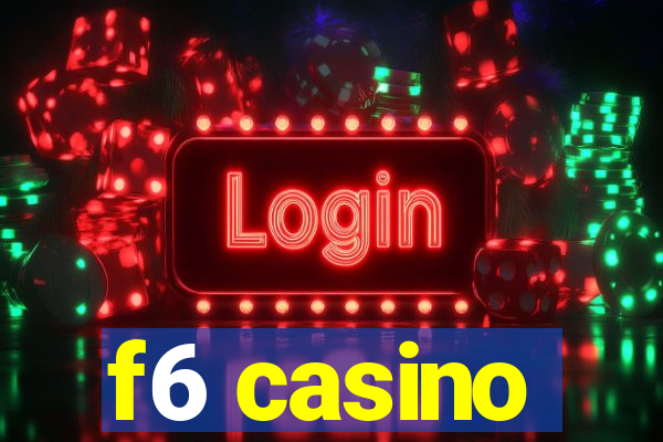 f6 casino