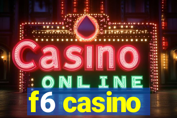 f6 casino