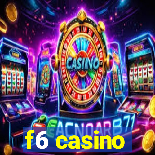 f6 casino