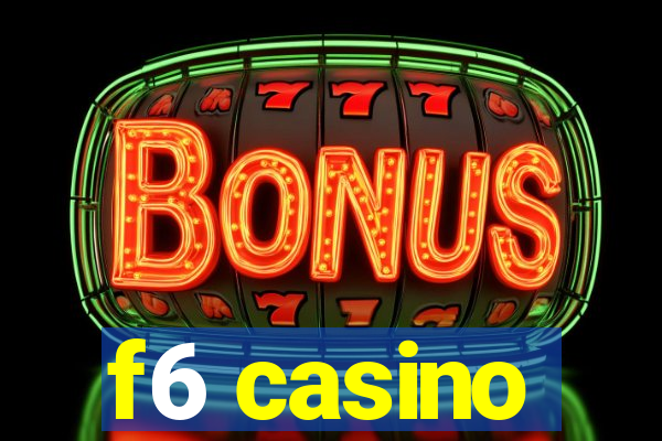 f6 casino