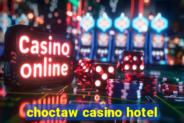 choctaw casino hotel