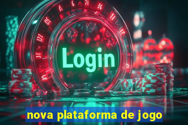 nova plataforma de jogo