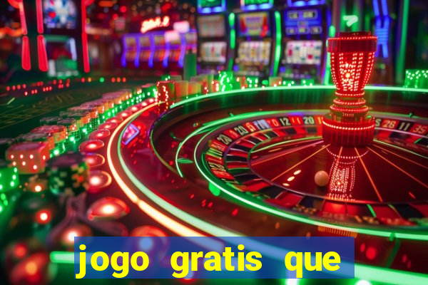 jogo gratis que ganha dinheiro