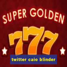 twitter caio blinder