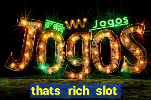 thats rich slot free play