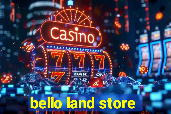 bello land store