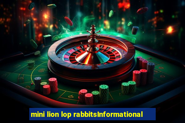 mini lion lop rabbitsInformational