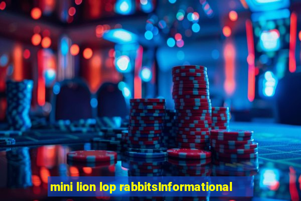 mini lion lop rabbitsInformational