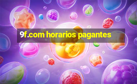 9f.com horarios pagantes