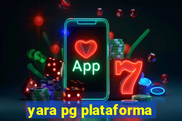 yara pg plataforma