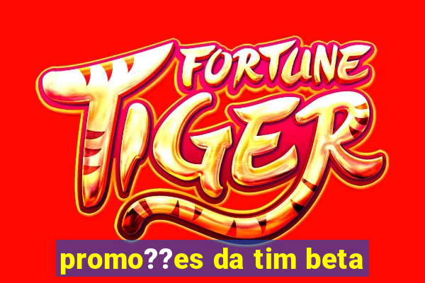 promo??es da tim beta