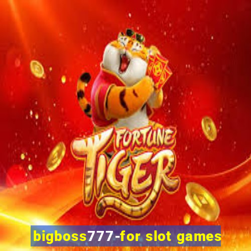 bigboss777-for slot games