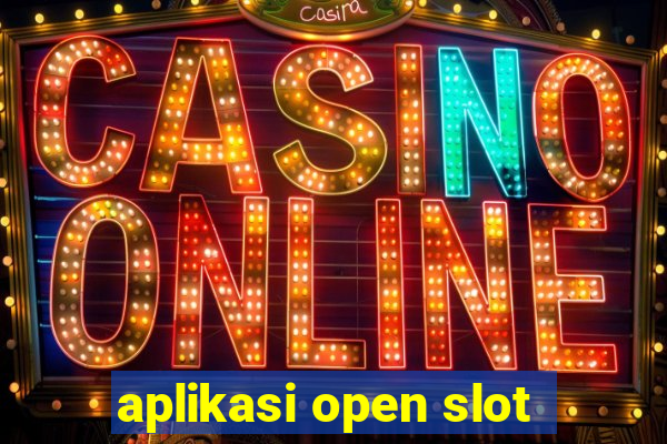 aplikasi open slot