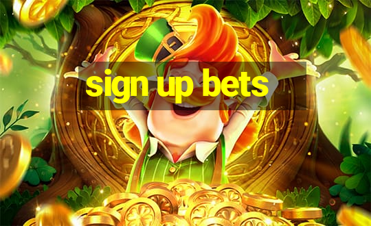 sign up bets