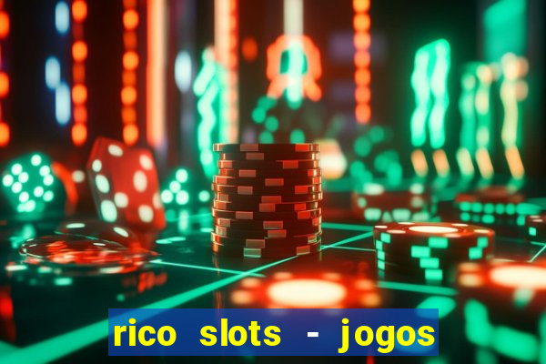 rico slots - jogos de jackpot