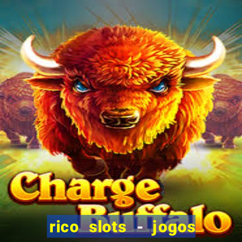 rico slots - jogos de jackpot