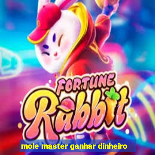 mole master ganhar dinheiro