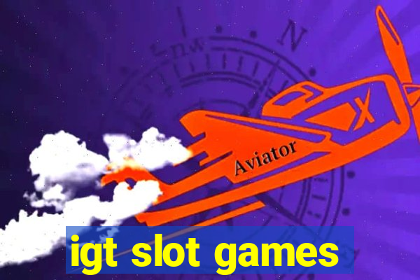 igt slot games