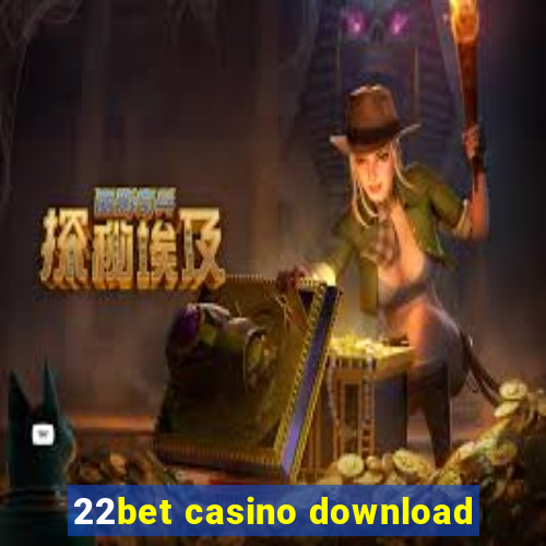 22bet casino download