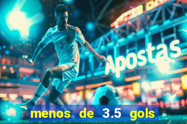 menos de 3.5 gols o que significa betano