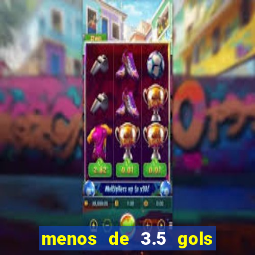 menos de 3.5 gols o que significa betano