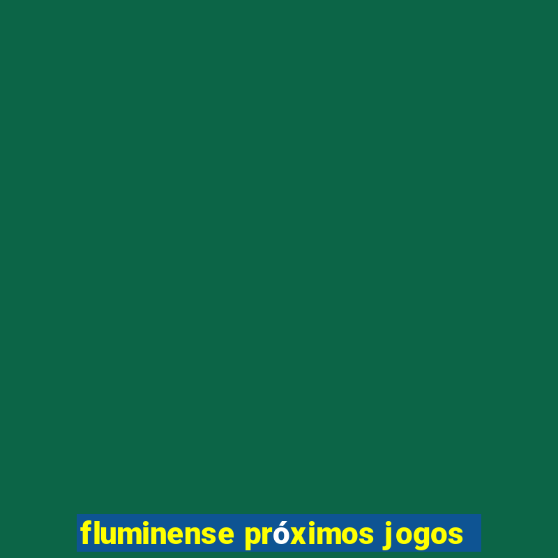 fluminense próximos jogos