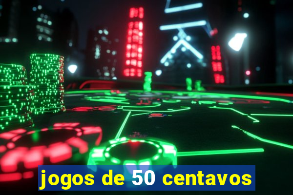 jogos de 50 centavos