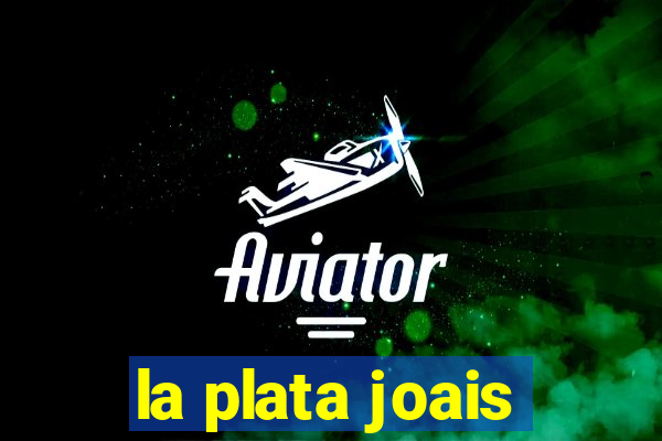 la plata joais