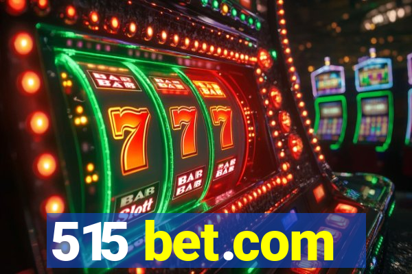 515 bet.com