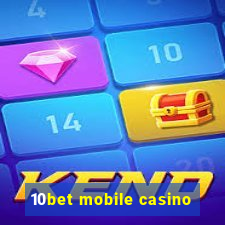 10bet mobile casino