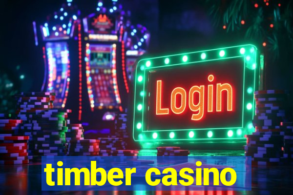 timber casino