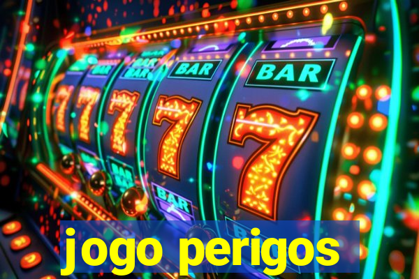 jogo perigos