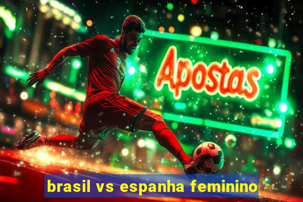 brasil vs espanha feminino