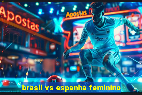 brasil vs espanha feminino