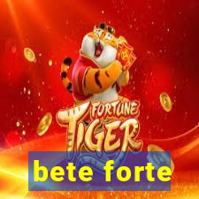 bete forte