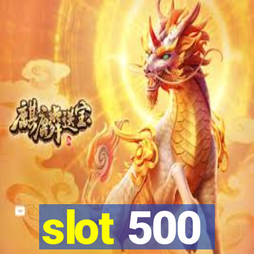 slot 500